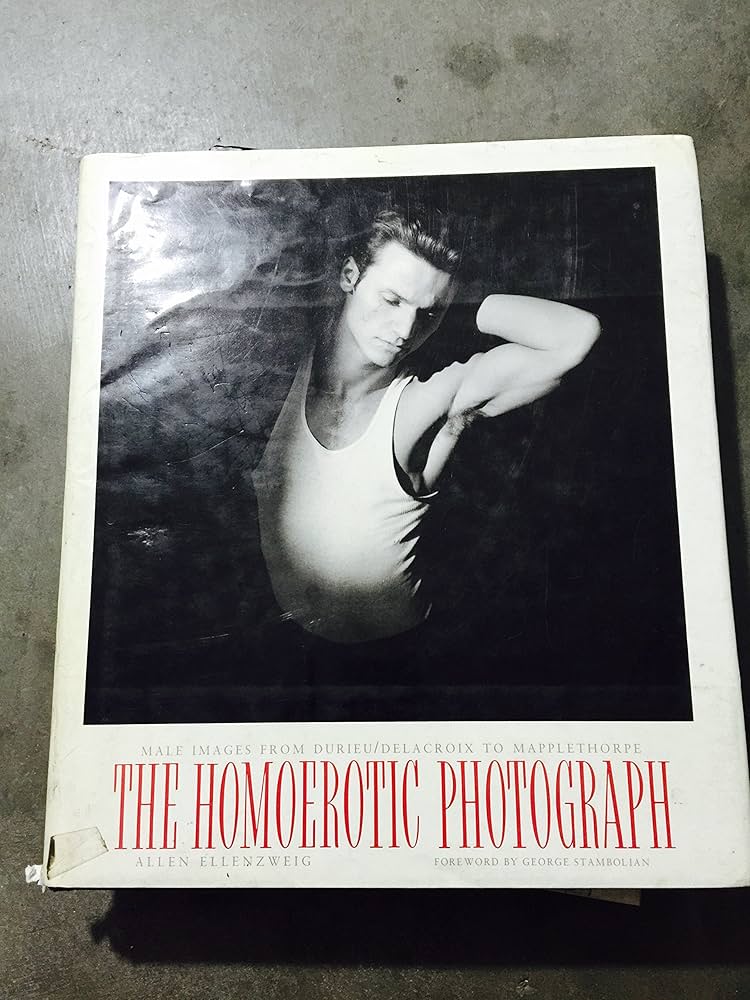 The Homoerotic Photograph : Male Images from Durieu / Delacroix to